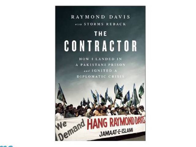2پاکستانیوں کے قاتل امریکی جاسوس ریمنڈ ڈیوس کی’’دی کنٹریکٹر ‘‘ نامی کتاب شائع ہو گئی ،قتل سے رہائی تک کے واقعات کی کہانی خود ہی بیان کر دی 
